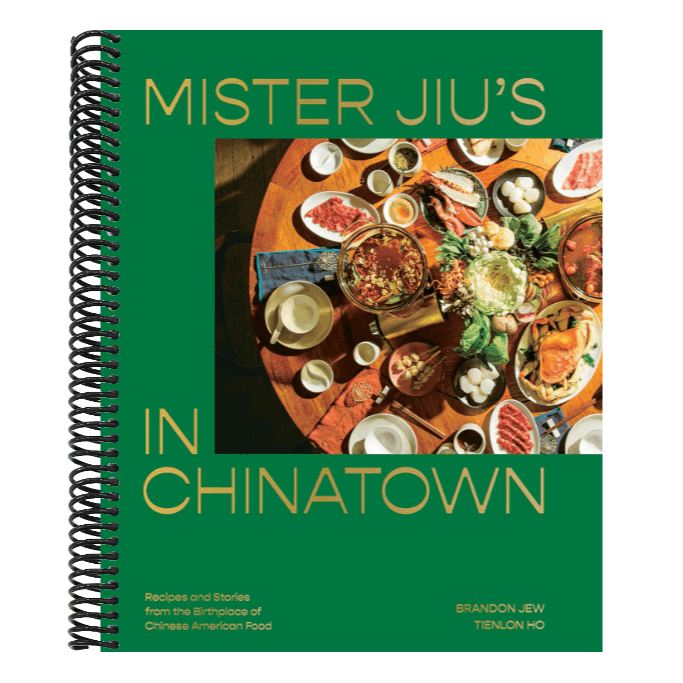 Mister Jiu's in Chinatown: Recipes and Stories from the Birthplace of Chinese American Food [A Cookbook]