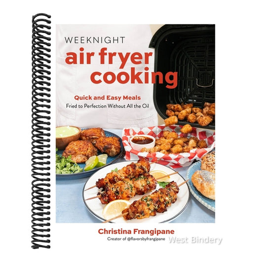 Weeknight Air Fryer Cooking: Quick and Easy Meals Fried to Perfection Without All the Oil
