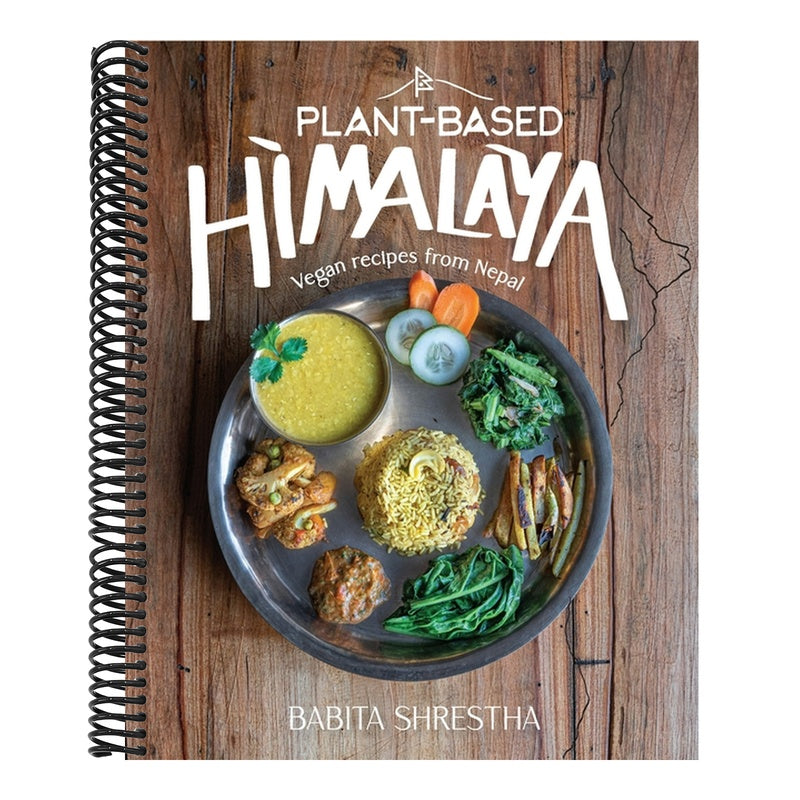 Plant-Based Himalaya: Vegan Recipes from Nepal