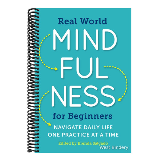 Real World Mindfulness for Beginners: Navigate Daily Life One Practice at a Time