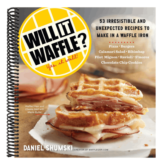 Will It Waffle?: 53 Unexpected and Irresistible Recipes to Make in a Waffle Iron
