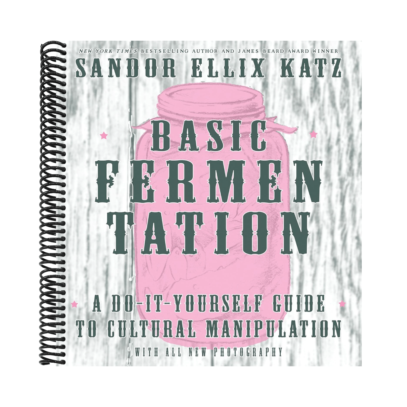 Basic Fermentation: A Do-It-Yourself Guide to Cultural Manipulation