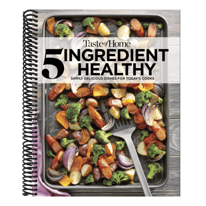 Taste of Home 5 Ingredient Healthy Cookbook: Quick and Delicious Recipes for Every Meal