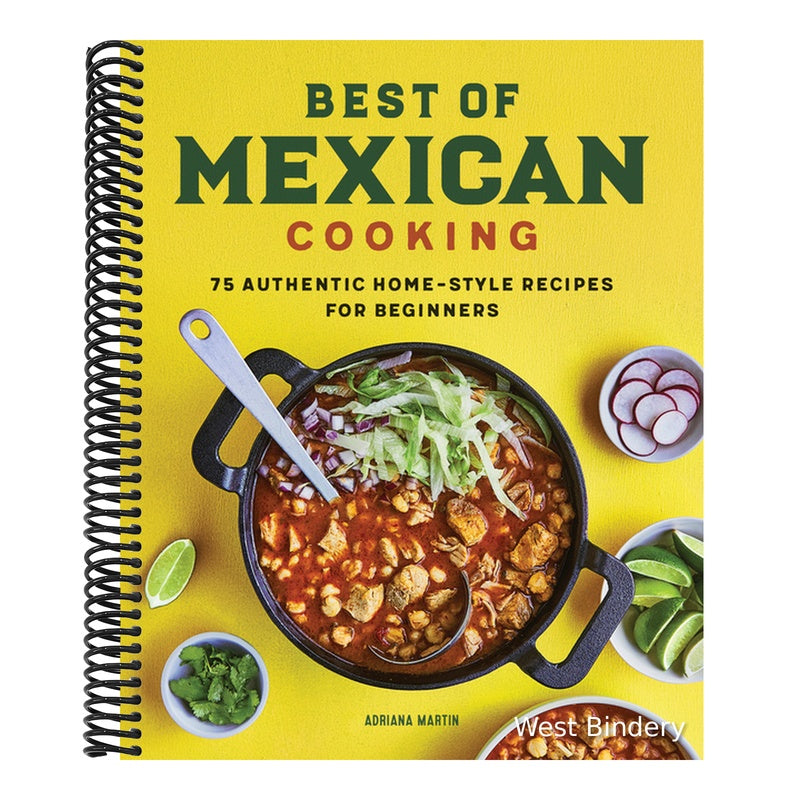 Best of Mexican Cooking: 75 Authentic Home-Style Recipes for Beginners