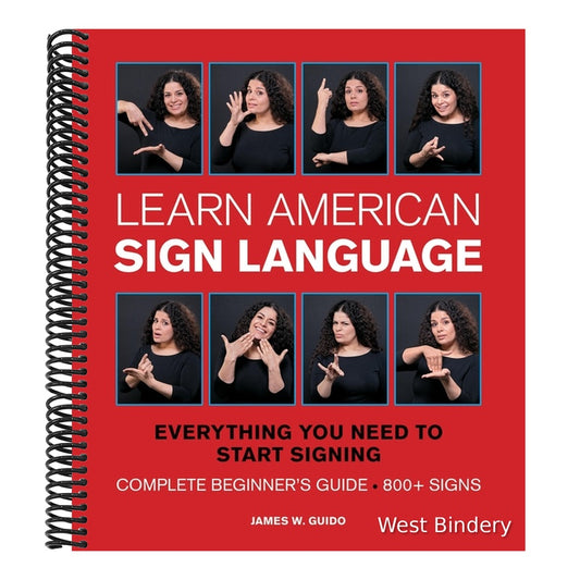 Learn American Sign Language: Everything You Need to Start Signing * Complete Beginner's Guide * 800+ Signs (Special) (Spiral Bound)