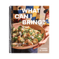 What Can I Bring?: Recipes to Help You Live Your Guest Life - A Cookbook