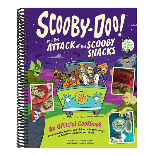 Scooby-Doo! and the Attack of the Scooby Snacks [An Official Cookbook]: From Scooby Snacks and Pickled Vampire Wings to Fried Moonbeams and More