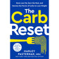 The Carb Reset: Store Less Fat, Burn the Rest, and Harness the Power of Carbs to Lose Weight