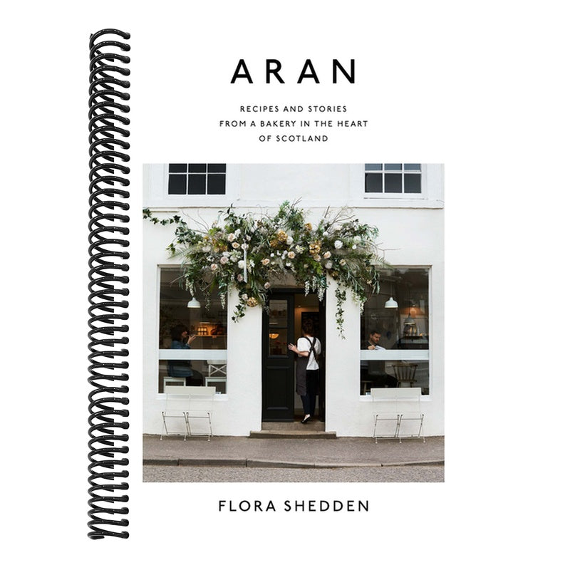 Aran: Recipes and Stories from a Bakery in the Heart of Scotland