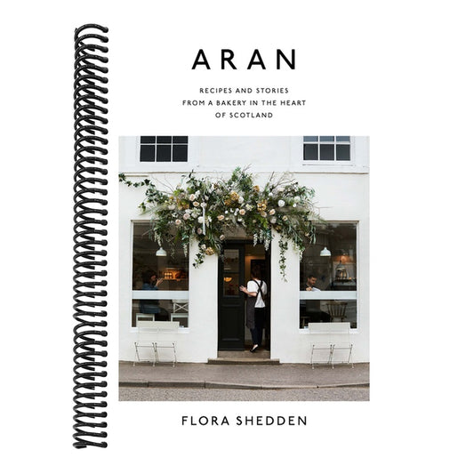Aran: Recipes and Stories from a Bakery in the Heart of Scotland