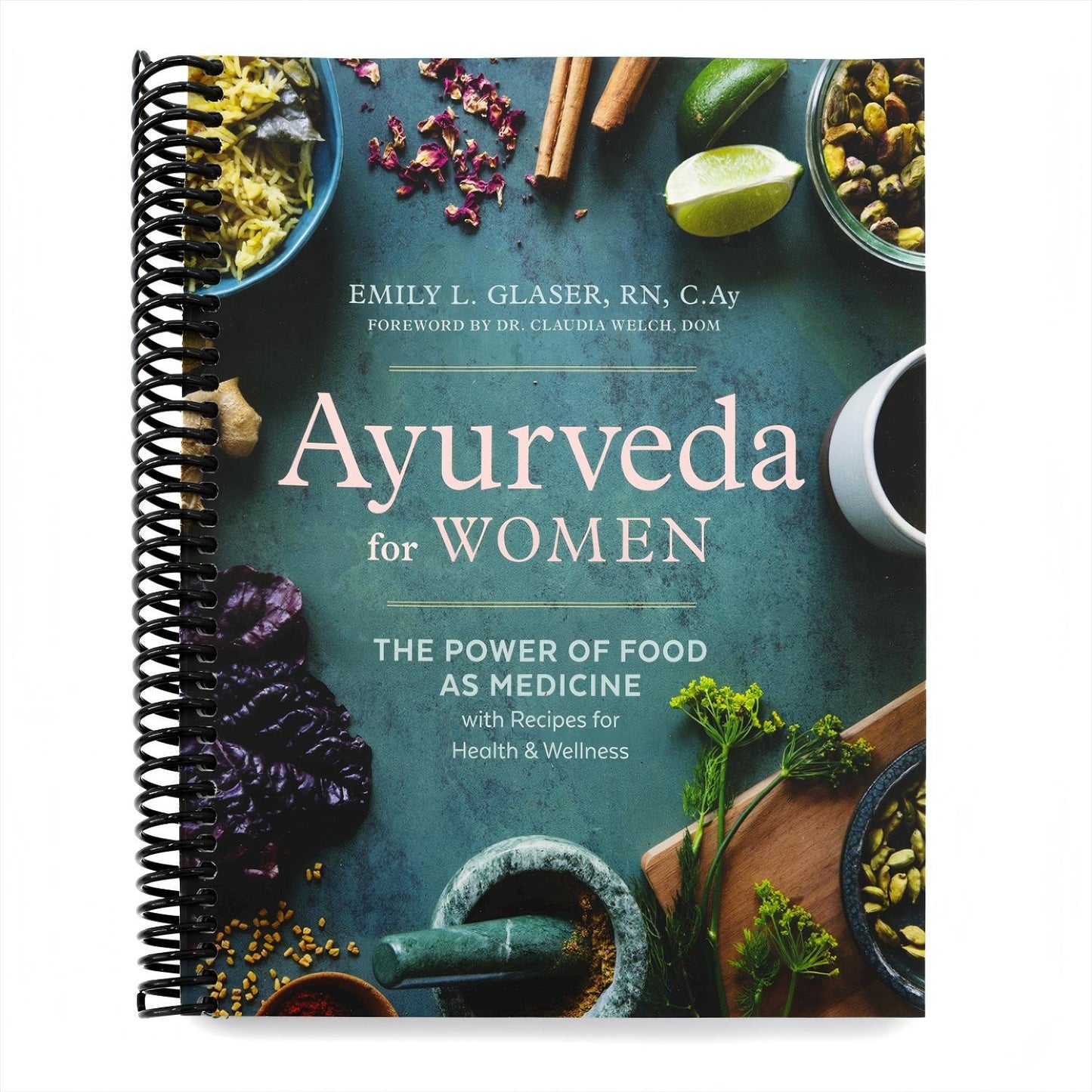 Ayurveda for Women: The Power of Food as Medicine with Recipes for Health and Wellness (Spiral Bound)