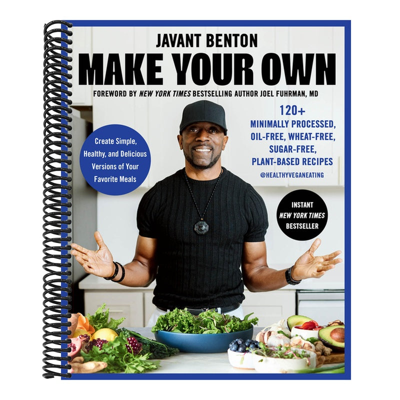 Make Your Own: 120+ Minimally Processed, Oil-Free, Wheat-Free, Sugar-Free, Plant-Based Recipes
