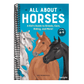 All about Horses: A Kid's Guide to Breeds, Care, Riding, and More!