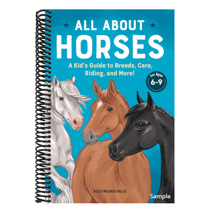 All about Horses: A Kid's Guide to Breeds, Care, Riding, and More!