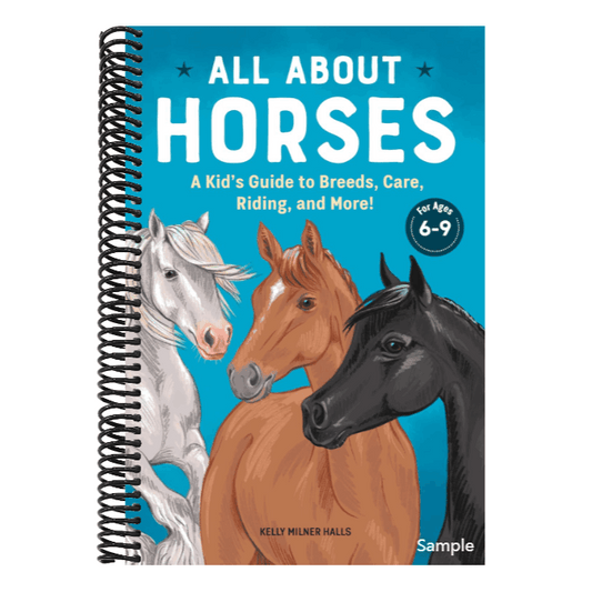 All about Horses: A Kid's Guide to Breeds, Care, Riding, and More!