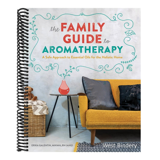 The Family Guide to Aromatherapy: A Safe Approach to Essential Oils for the Holistic Home