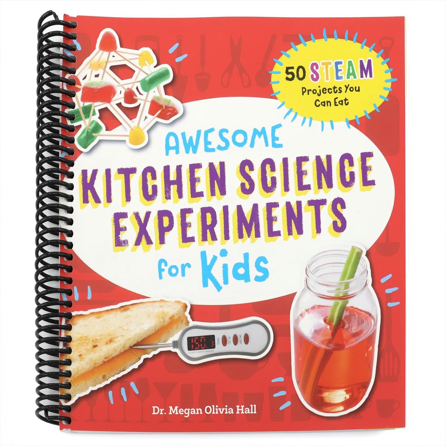 Awesome Kitchen Science Experiments for Kids: 50 Steam Projects You Can Eat! (Awesome Steam Activities for Kids) (Spiral Bound)
