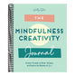 The Mindfulness Journal: Creative Prompts to Relax, Release, and Explore the Wisdom of You