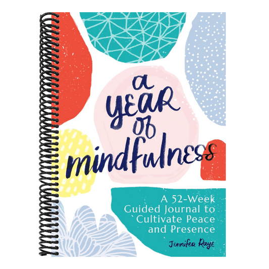 A Year of Mindfulness: A 52-Week Guided Journal to Cultivate Peace and Presence