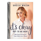 It's Okay Not to Be Okay: Moving Forward One Day at a Time