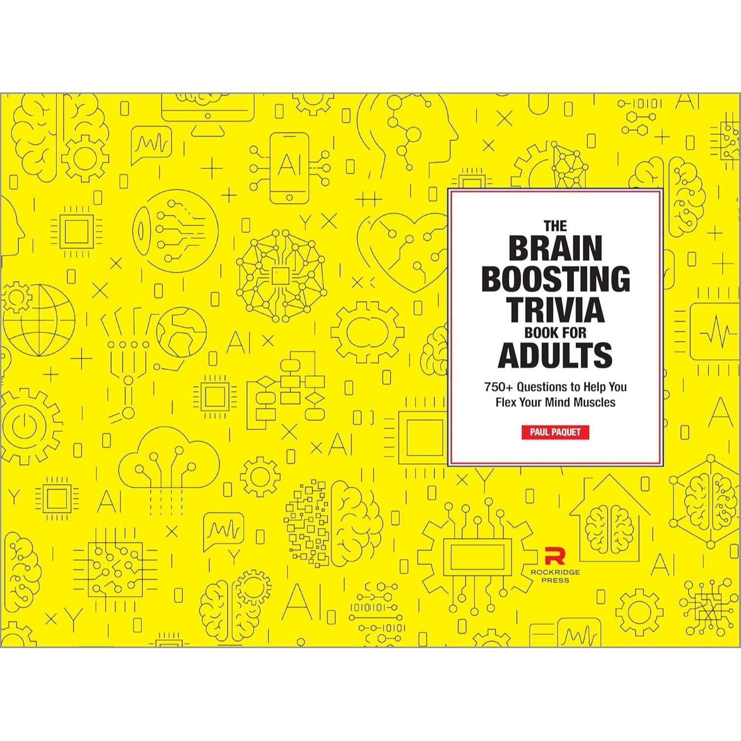 The Brain Boosting Trivia Book for Adults: 750+ Questions to Help You Flex Your Mind Muscles