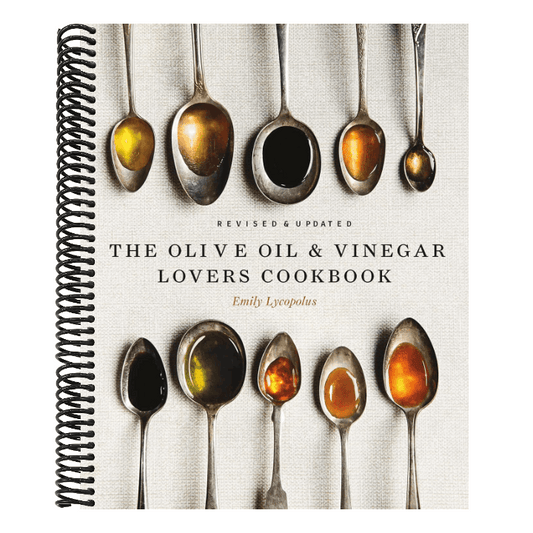 The Olive Oil and Vinegar Lover's Cookbook: Revised and Updated Edition
