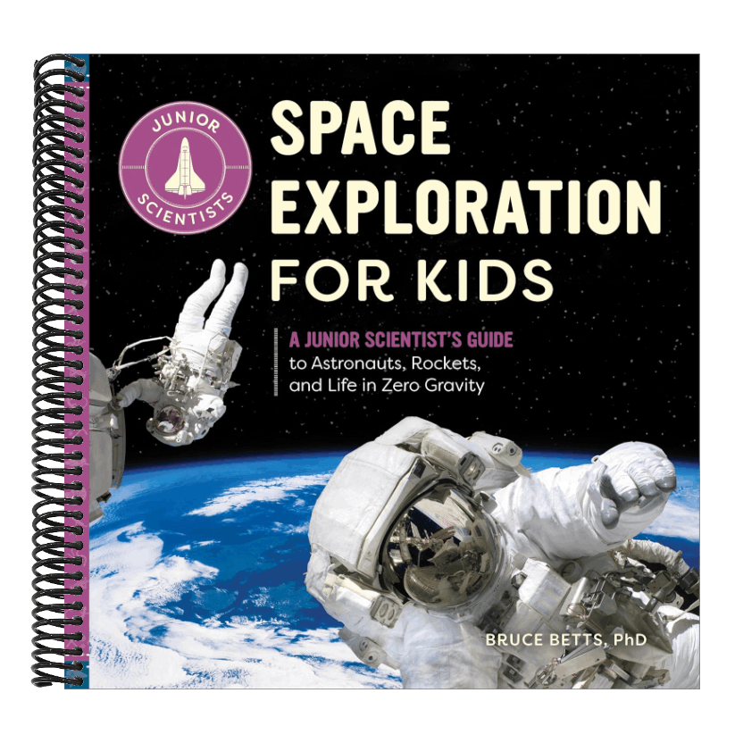 Space Exploration for Kids: A Junior Scientist's Guide to Astronauts, Rockets, and Life in Zero Gravity