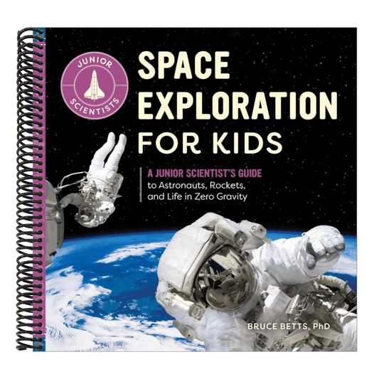 Space Exploration for Kids: A Junior Scientist's Guide to Astronauts, Rockets, and Life in Zero Gravity