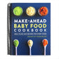 Make-Ahead Baby Food Cookbook: Meal Plans and Recipes for Every Stage (Spiral Bound)
