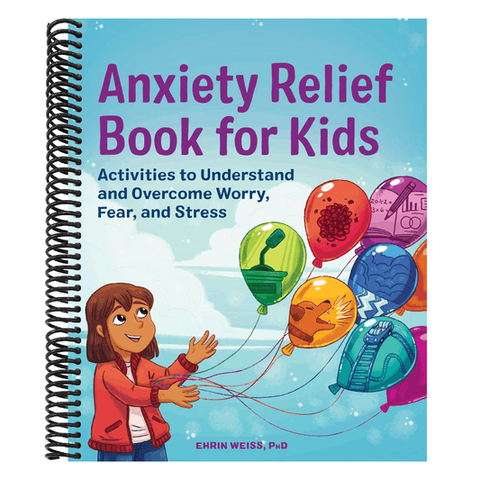 Anxiety Relief Book for Kids: Activities to Understand and Overcome Worry, Fear, and Stress