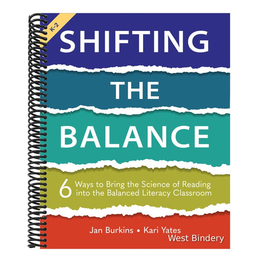 Shifting the Balance, Grades K-2: 6 Ways to Bring the Science of Reading Into the Balanced Literacy Classroom