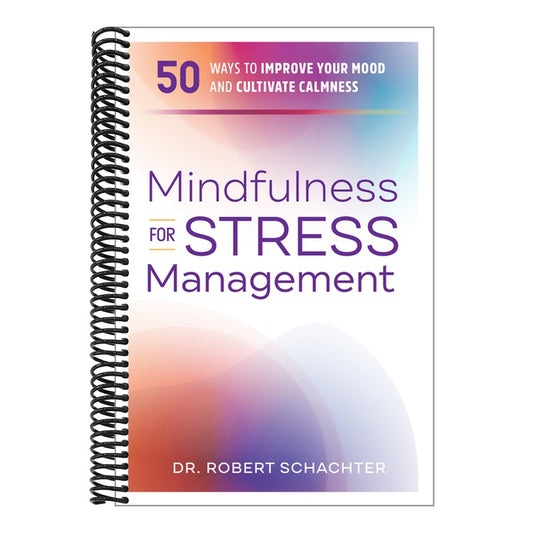 Mindfulness for Stress Management: 50 Ways to Improve Your Mood and Cultivate Calmness