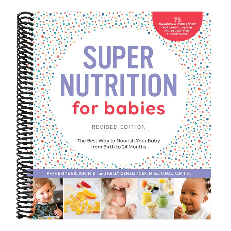 Super Nutrition for Babies, Revised Edition: The Best Way to Nourish Your Baby from Birth to 24 Months