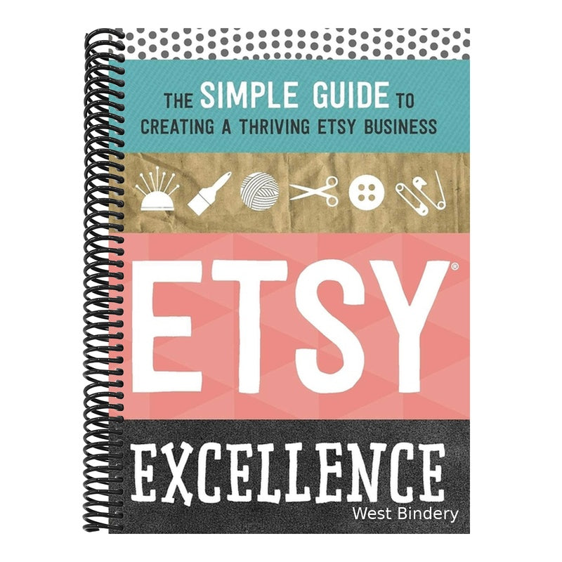Etsy Excellence: The Simple Guide to Creating a Thriving Etsy Business