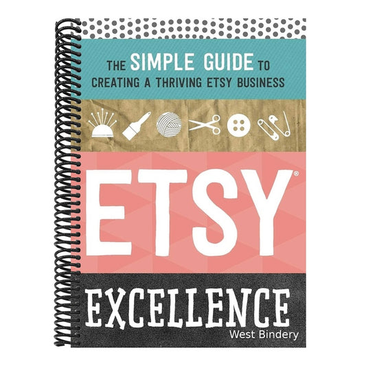 Etsy Excellence: The Simple Guide to Creating a Thriving Etsy Business