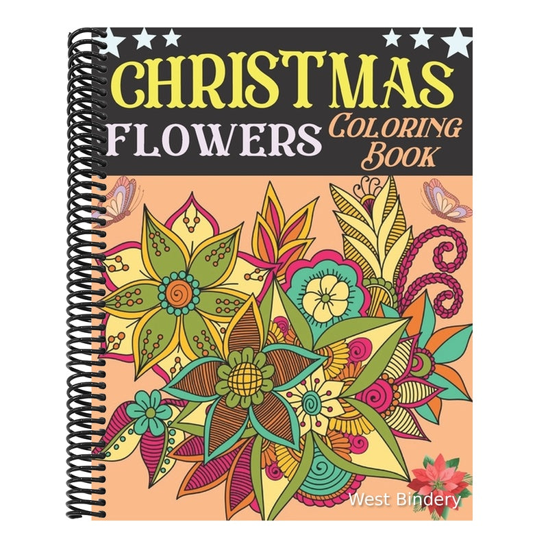 Christmas flowers coloring book: An Adult Coloring Book Featuring Winter Floral, Beautiful Holiday Bouquets and Exquisite Christmas Flowers