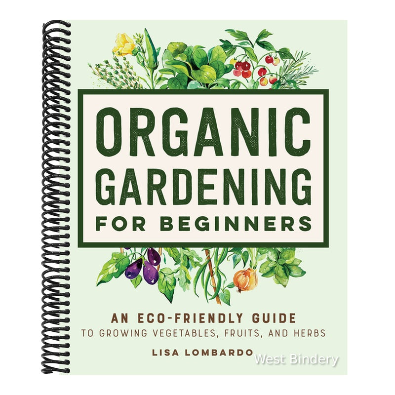 Organic Gardening for Beginners: An Eco-Friendly Guide to Growing Vegetables, Fruits, and Herbs