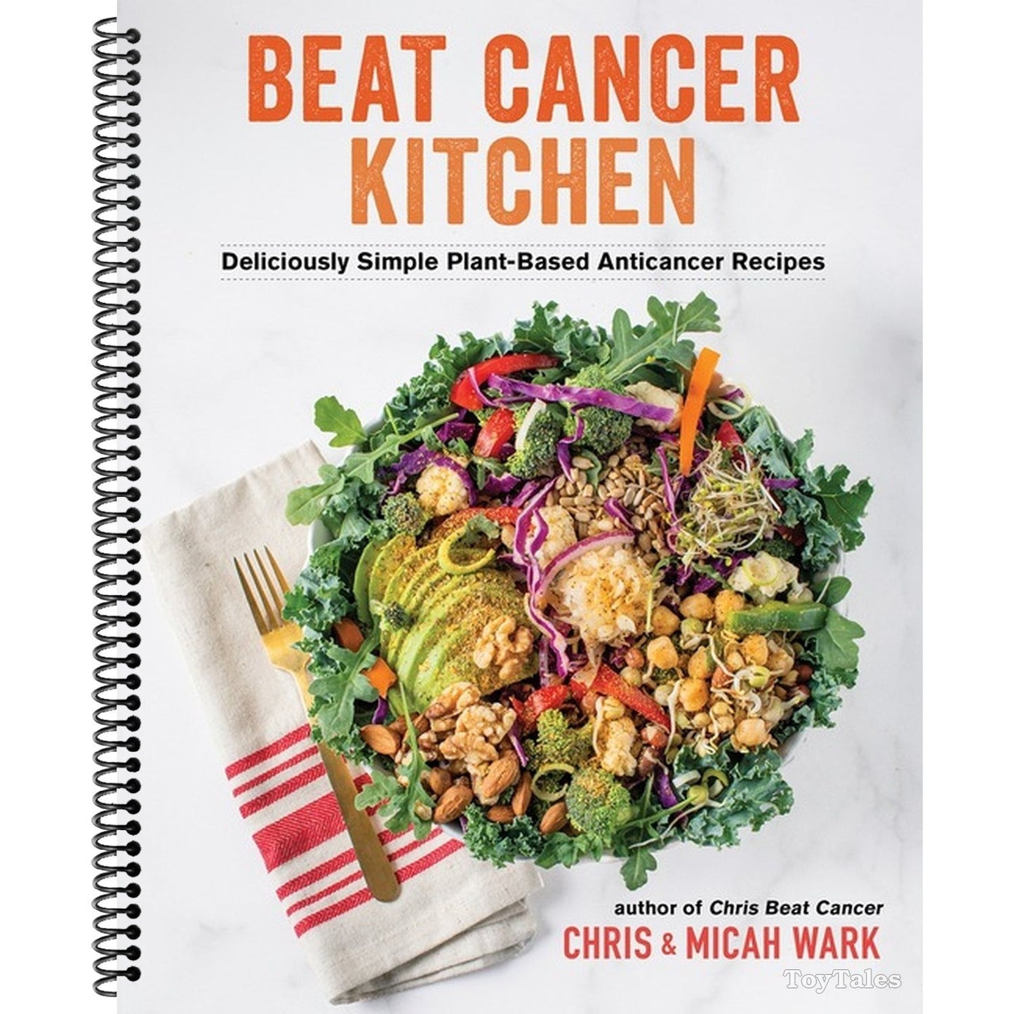 Beat Cancer Kitchen: Deliciously Simple Plant-Based Anticancer Recipes (Spiral Bound)