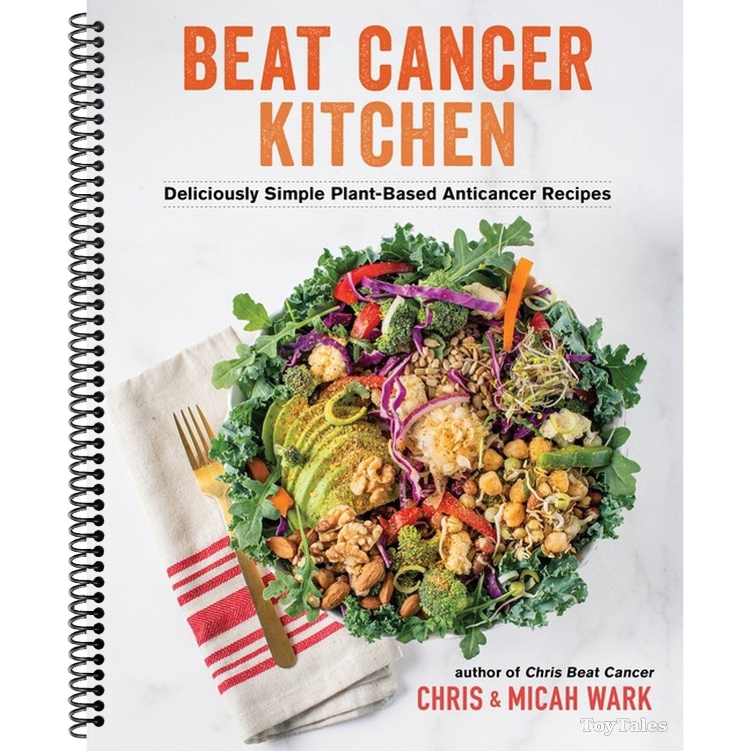 Beat Cancer Kitchen: Deliciously Simple Plant-Based Anticancer Recipes (Spiral Bound)