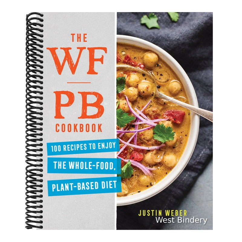 The Wfpb Cookbook: 100 Recipes to Enjoy the Whole-Food, Plant-Based Diet