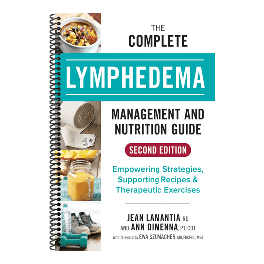 The Complete Lymphedema Management and Nutrition Guide: Empowering Strategies, Supporting Recipes and Therapeutic Exercises (2ND ed.) (Spiral Bound)