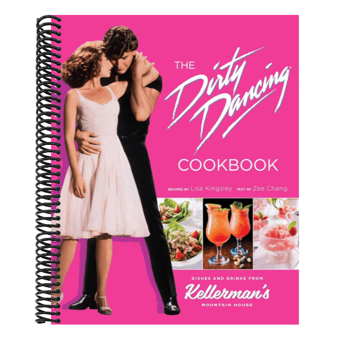 The Dirty Dancing Cookbook: Dishes and Drinks from Kellerman's Mountain House