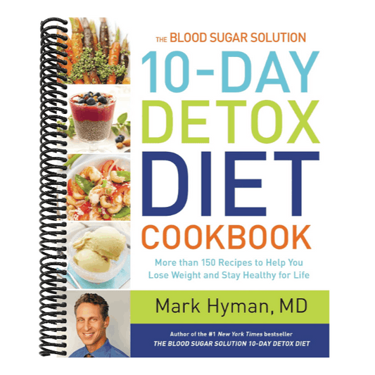 The Blood Sugar Solution 10-Day Detox Diet Cookbook: More Than 150 Recipes to Help You Lose Weight and Stay Healthy for Life