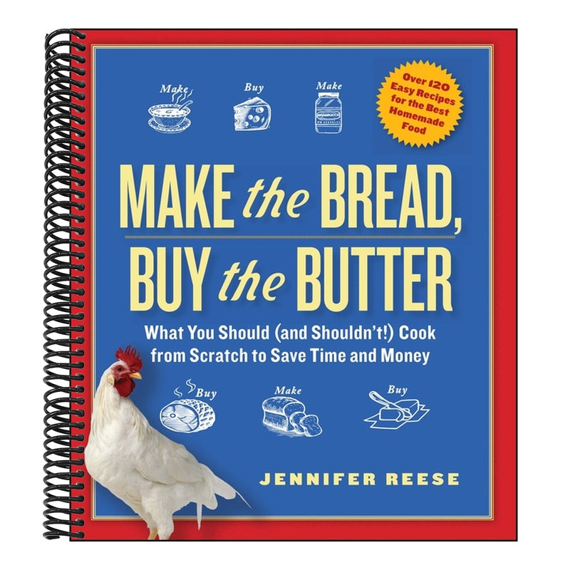 Make the Bread, Buy the Butter: What You Should (and Shouldn't) Cook from Scratch to Save Time and Money