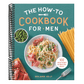 The How-To Cookbook for Men: 100 Easy Recipes to Learn the Basics