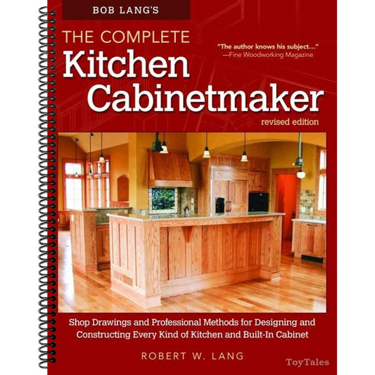 Bob Lang's the Complete Kitchen Cabinetmaker, Revised Edition: Shop Drawings and Professional Methods for Designing and Constructing Every Kind of Kit (Spiral Bound)
