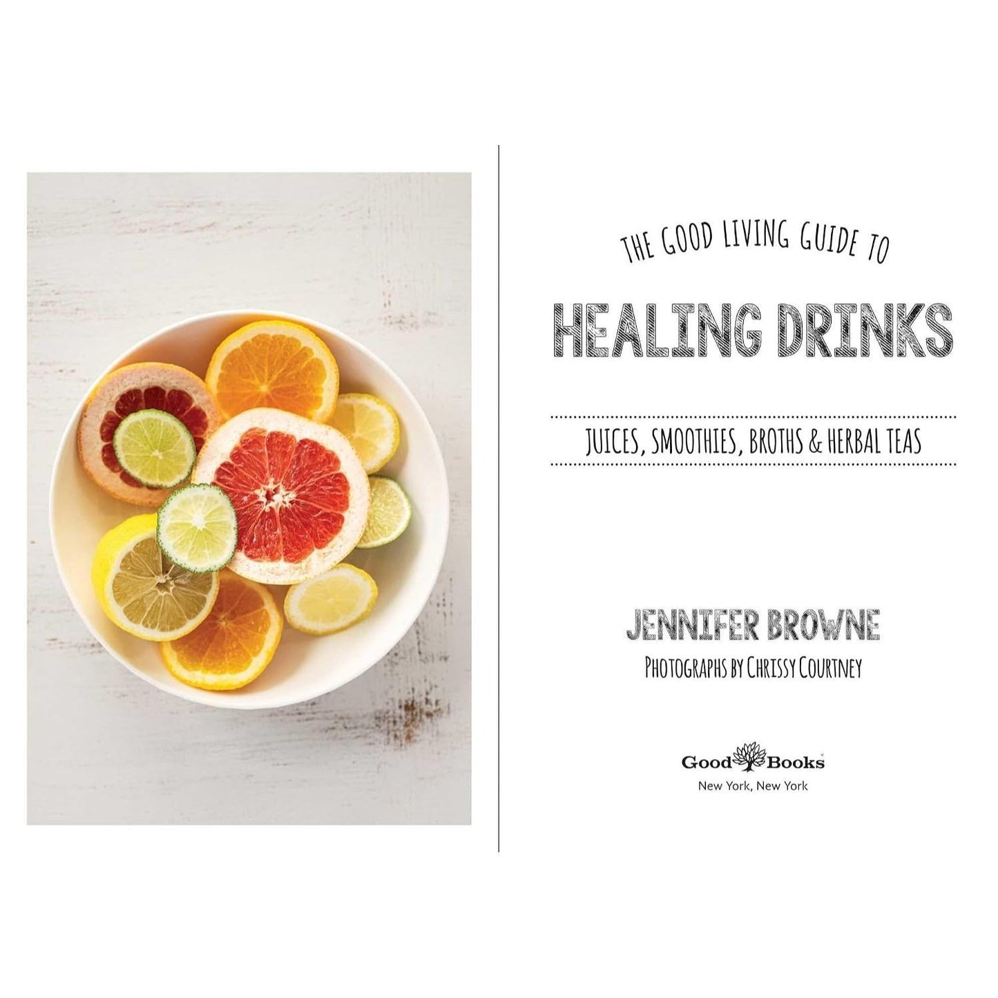 Good Living Guide to Healing Drinks: Juices, Smoothies, Broths & Herbal Teas