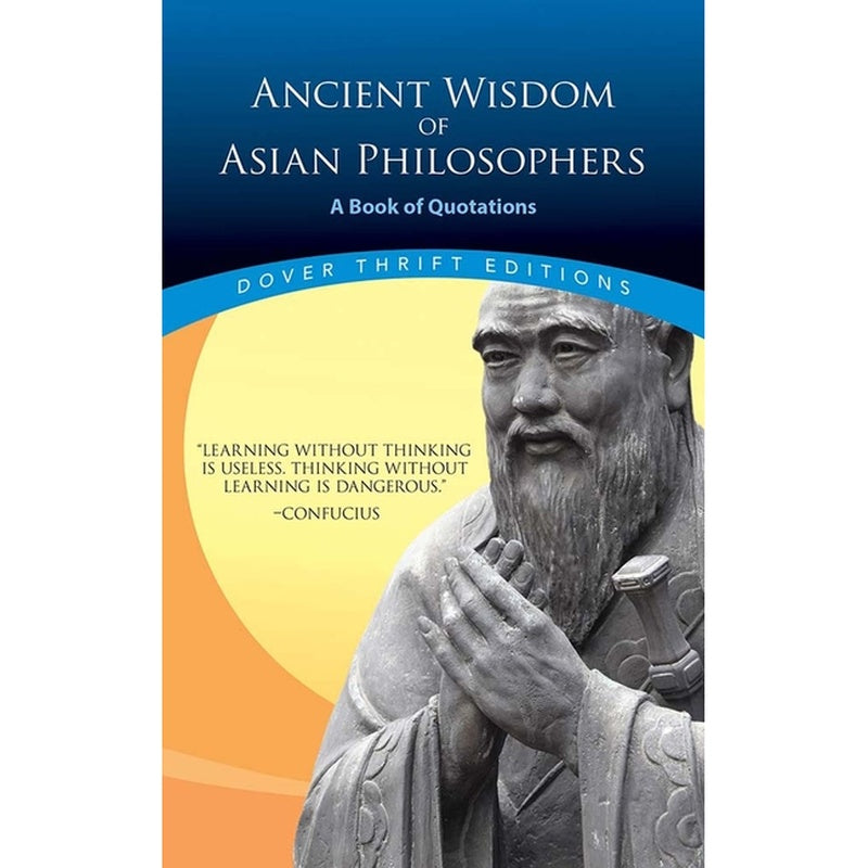 Ancient Wisdom of Asian Philosophers: A Book of Quotations