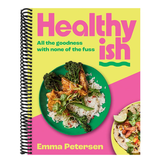 Healthyish: All the Goodness with None of the Fuss