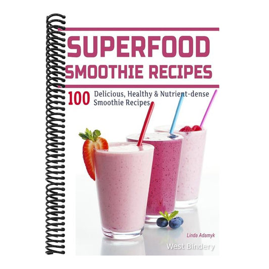 Superfood Smoothie Recipes: 100 Delicious, Healthy & Nutrient-dense Smoothie Recipes